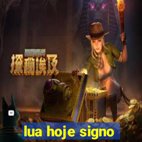 lua hoje signo